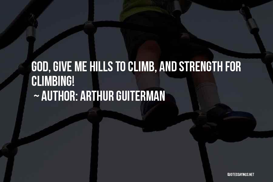 God Giving Us Strength Quotes By Arthur Guiterman