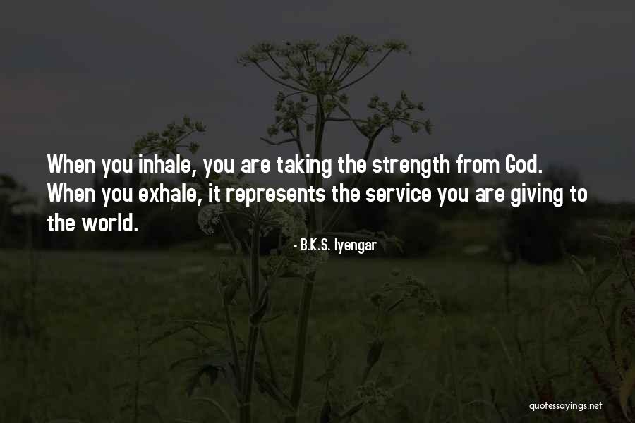 God Giving Us Strength Quotes By B.K.S. Iyengar God Giving Us Strength Quotes By B.K.S. Iyengar
