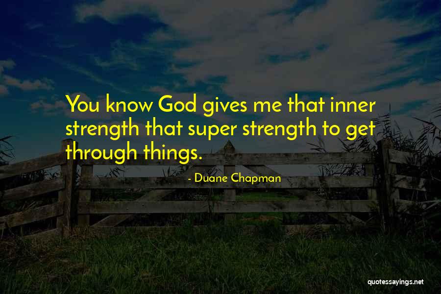 God Giving Us Strength Quotes By Duane Chapman