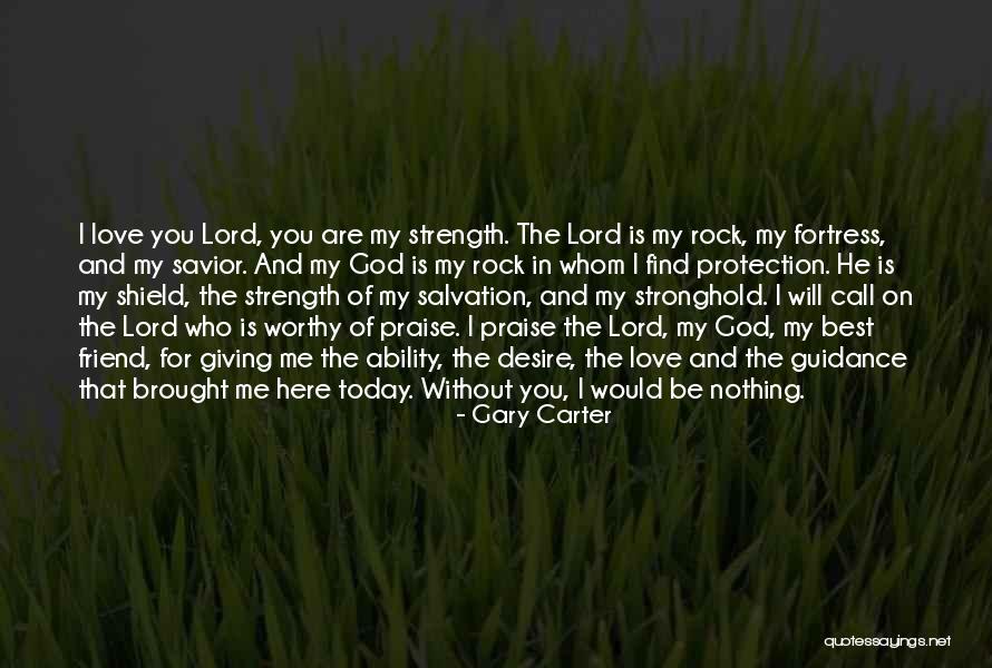 God Giving Us Strength Quotes By Gary Carter