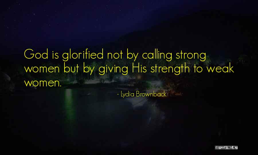 God Giving Us Strength Quotes By Lydia Brownback God Giving Us Strength Quotes By Lydia Brownback