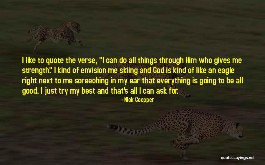 God Giving Us Strength Quotes By Nick Goepper God Giving Us Strength Quotes By Nick Goepper