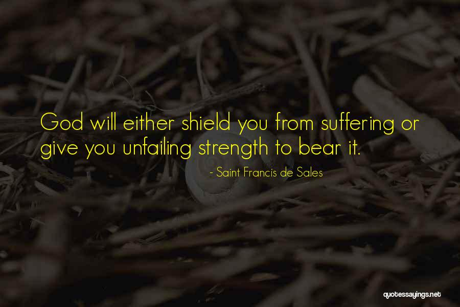 God Giving Us Strength Quotes By Saint Francis De Sales God Giving Us Strength Quotes By Saint Francis De Sales