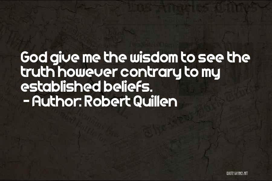 God Giving Wisdom Quotes By Robert Quillen