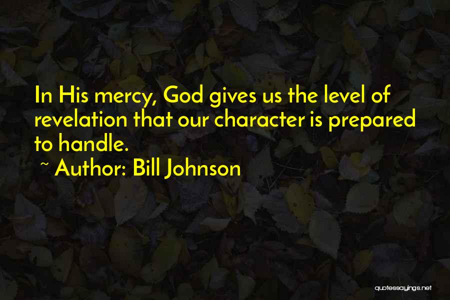 God Giving You More Than You Can Handle Quotes By Bill Johnson