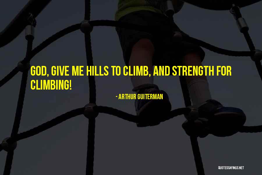 God Giving You Strength Quotes By Arthur Guiterman