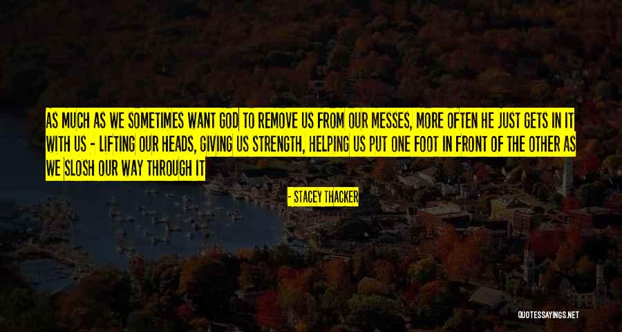 God Giving You Strength Quotes By Stacey Thacker