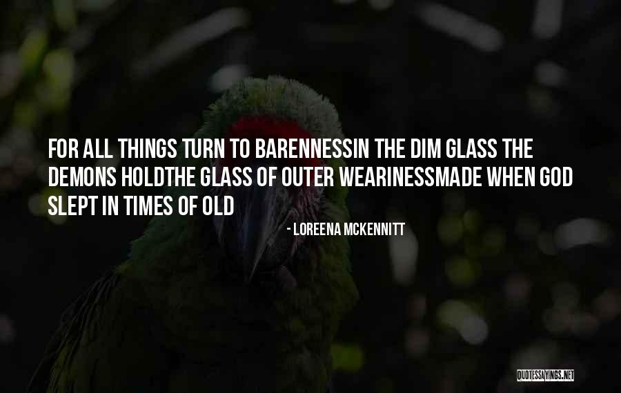 God Glass Quotes By Loreena McKennitt God Glass Quotes By Loreena McKennitt
