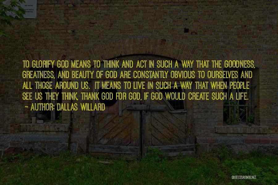 God Goodness Quotes By Dallas Willard