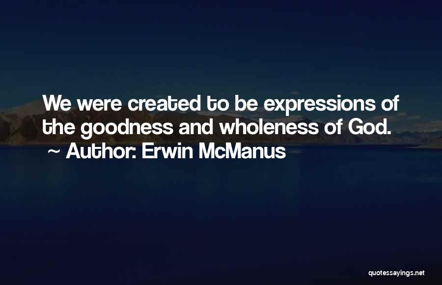 God Goodness Quotes By Erwin McManus