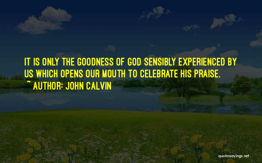 God Goodness Quotes By John Calvin