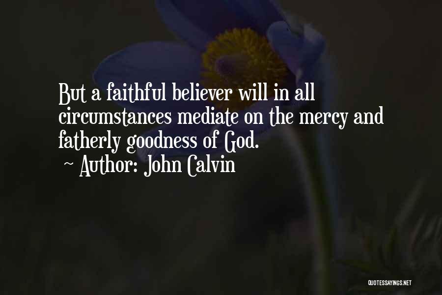 God Goodness Quotes By John Calvin