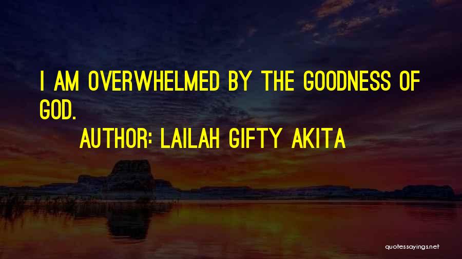 God Goodness Quotes By Lailah Gifty Akita