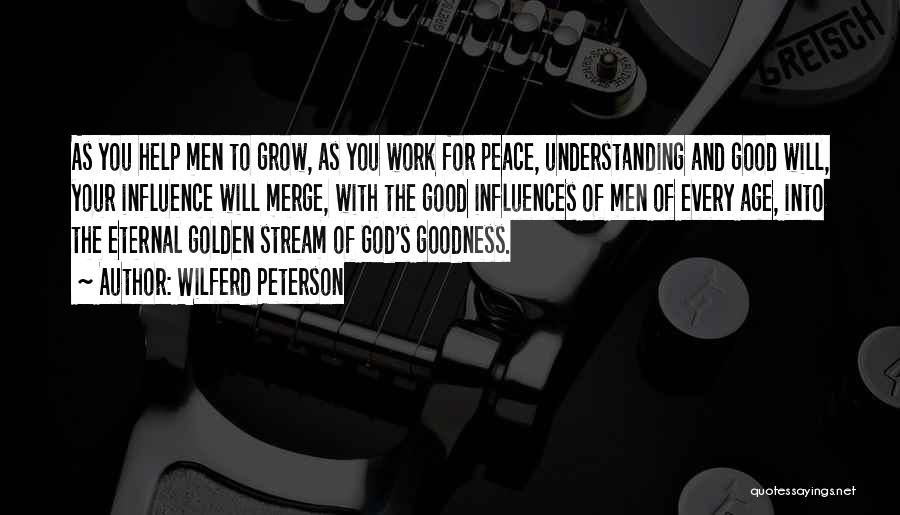 God Goodness Quotes By Wilferd Peterson