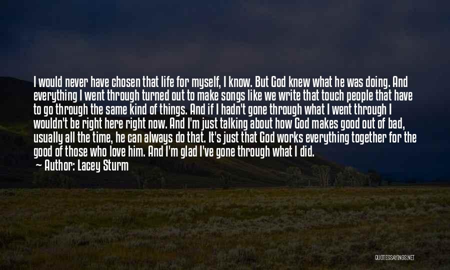 God Got Me Through It All Quotes By Lacey Sturm