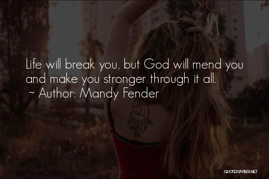 God Got Me Through It All Quotes By Mandy Fender