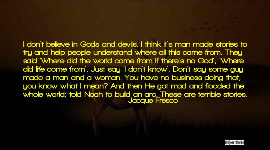 God Got This Quotes By Jacque Fresco God Got This Quotes By Jacque Fresco