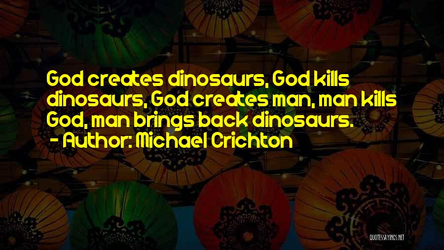 God Got Your Back Quotes By Michael Crichton