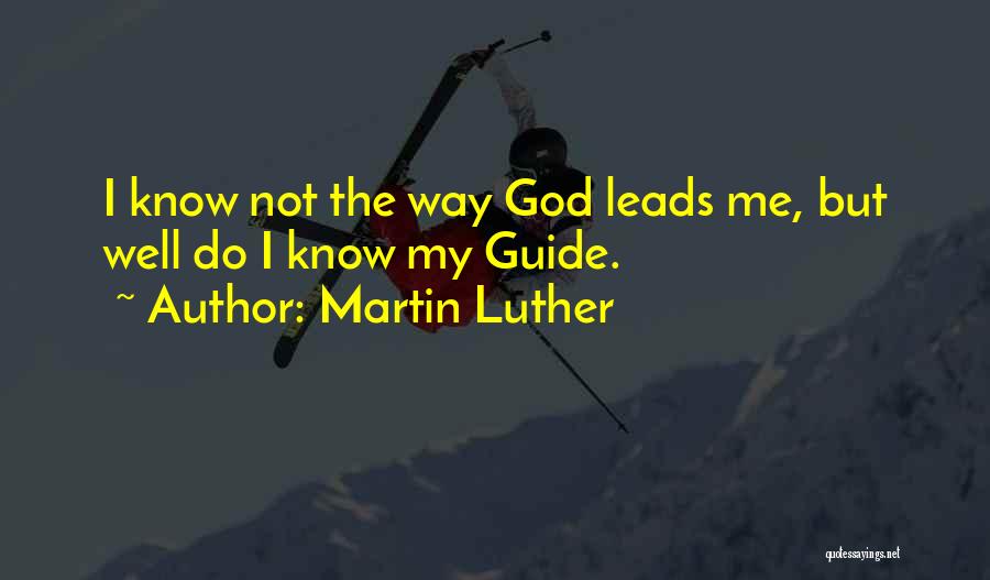 God Guide Me Quotes By Martin Luther