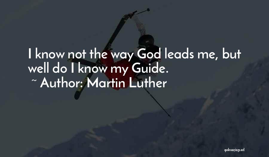 God Guide Quotes By Martin Luther