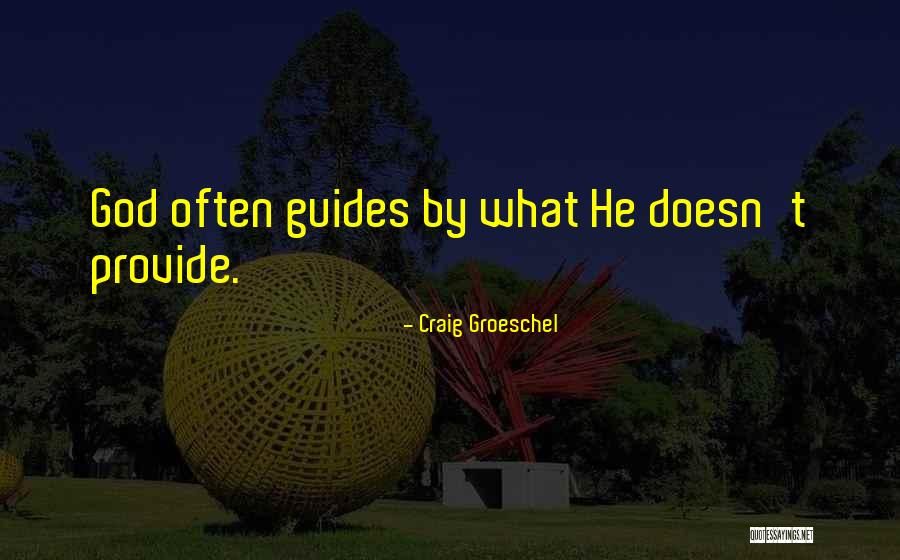 God Guides Quotes By Craig Groeschel God Guides Quotes By Craig Groeschel
