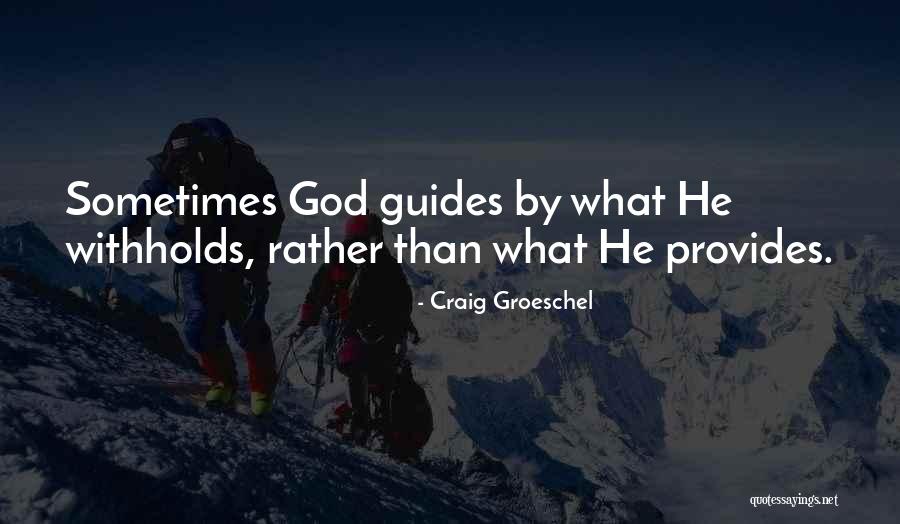 God Guides Quotes By Craig Groeschel God Guides Quotes By Craig Groeschel