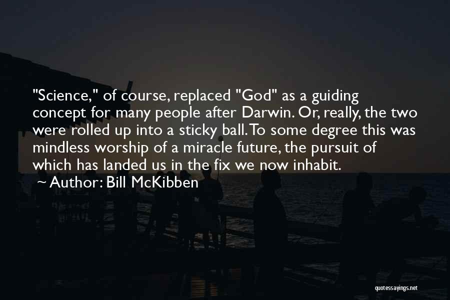 God Guiding Me Quotes By Bill McKibben