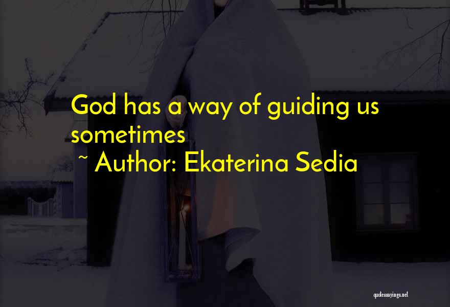 God Guiding Quotes By Ekaterina Sedia