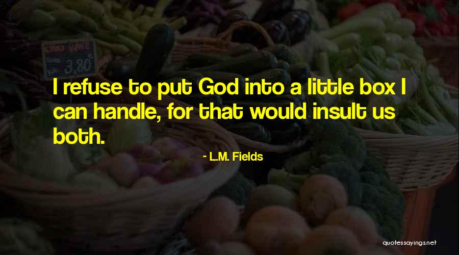 God Handle Quotes By L.M. Fields God Handle Quotes By L.M. Fields