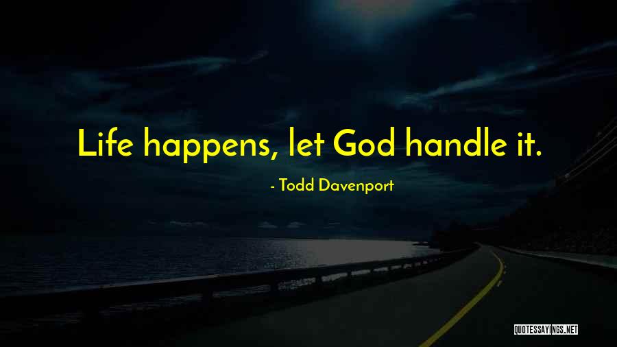 God Handle Quotes By Todd Davenport God Handle Quotes By Todd Davenport