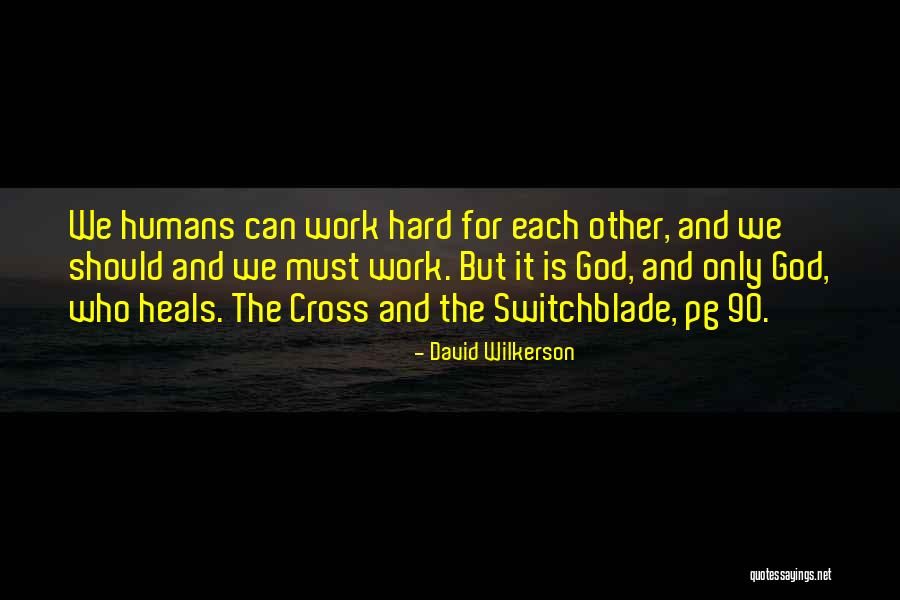 God Hard Work Quotes By David Wilkerson God Hard Work Quotes By David Wilkerson