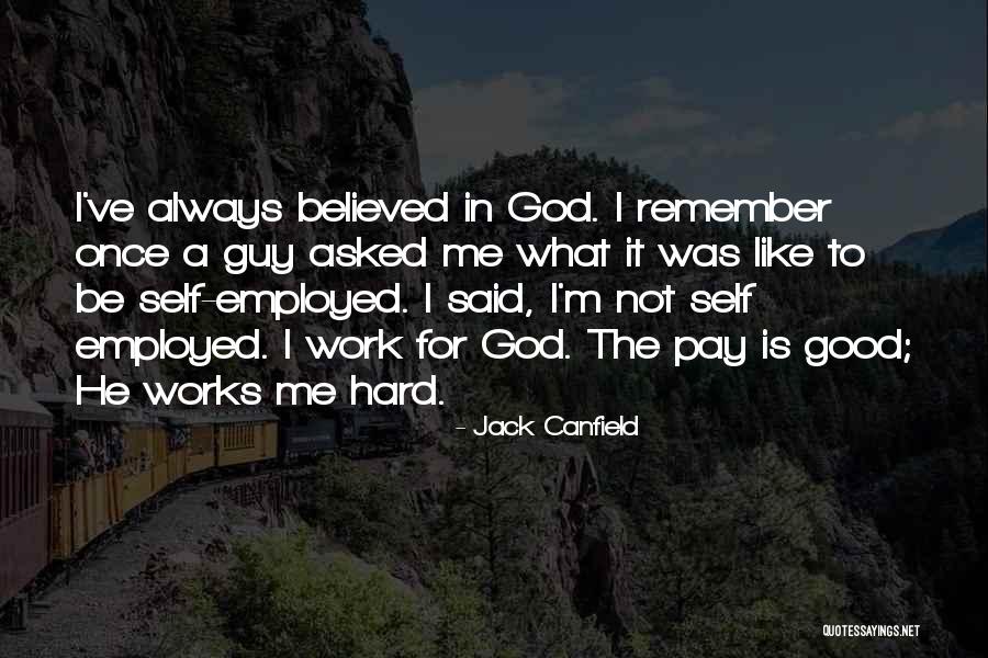 God Hard Work Quotes By Jack Canfield God Hard Work Quotes By Jack Canfield