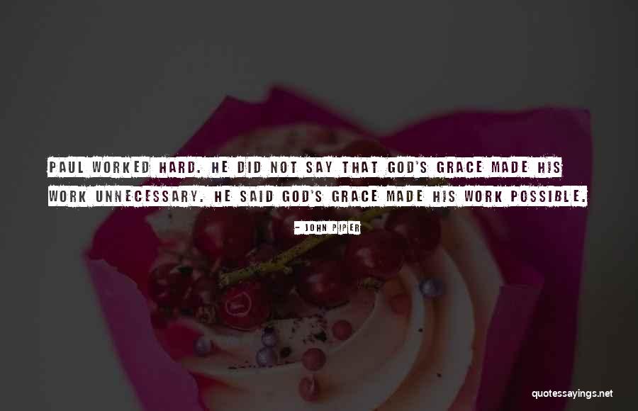God Hard Work Quotes By John Piper God Hard Work Quotes By John Piper