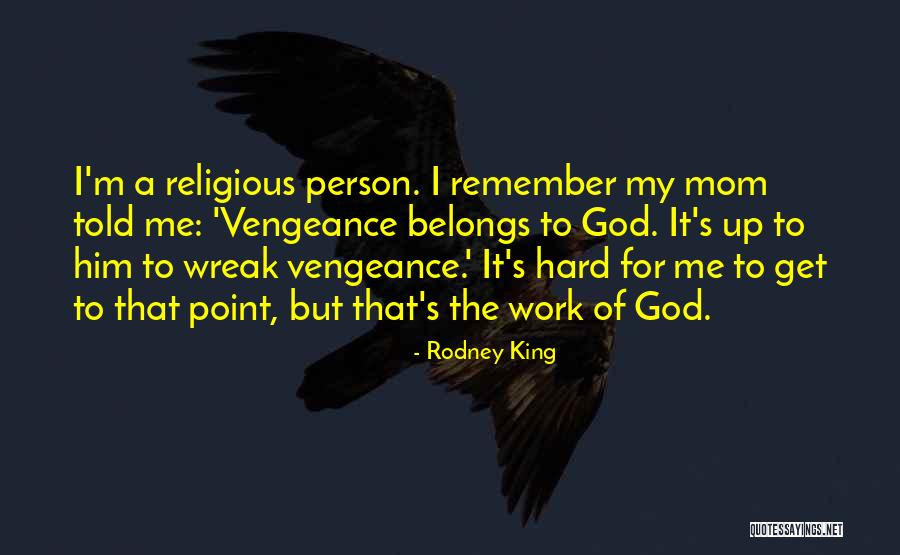 God Hard Work Quotes By Rodney King God Hard Work Quotes By Rodney King