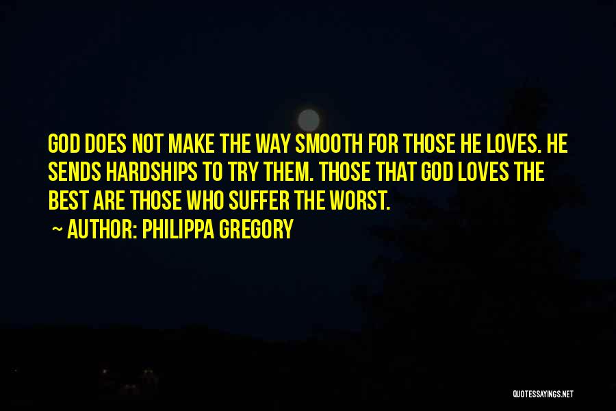 God Hardships Quotes By Philippa Gregory