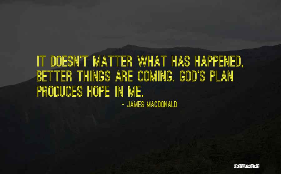 God Has A Better Plan For You Quotes By James MacDonald God Has A Better Plan For You Quotes By James MacDonald