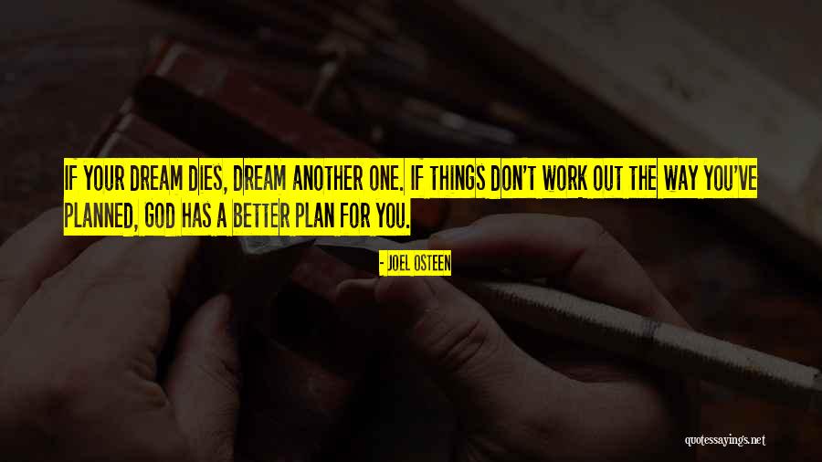 God Has A Better Plan For You Quotes By Joel Osteen God Has A Better Plan For You Quotes By Joel Osteen