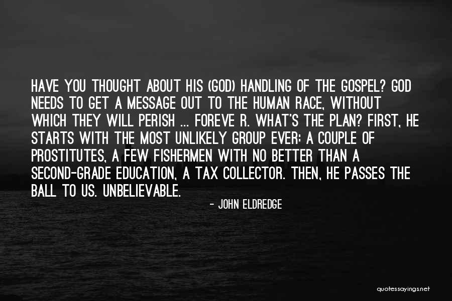 God Has A Better Plan For You Quotes By John Eldredge God Has A Better Plan For You Quotes By John Eldredge