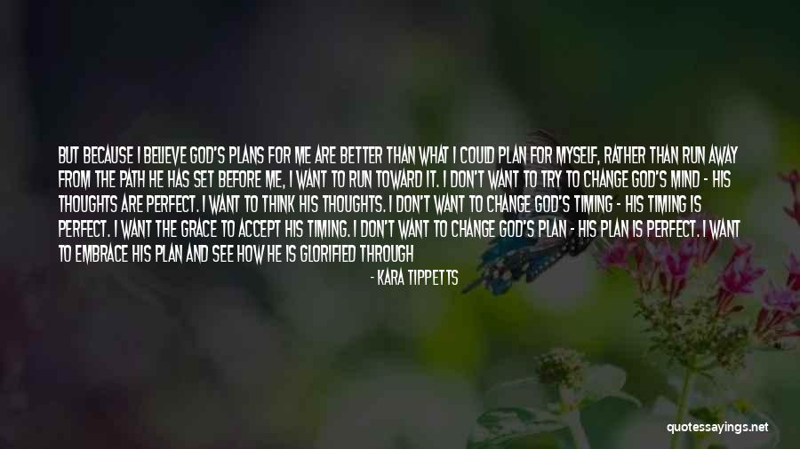 God Has A Better Plan For You Quotes By Kara Tippetts God Has A Better Plan For You Quotes By Kara Tippetts