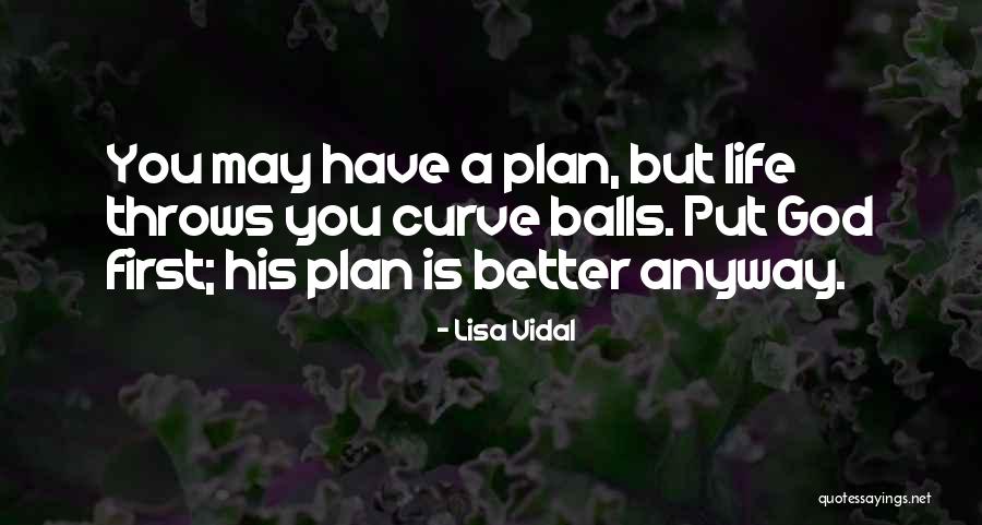God Has A Better Plan For You Quotes By Lisa Vidal God Has A Better Plan For You Quotes By Lisa Vidal