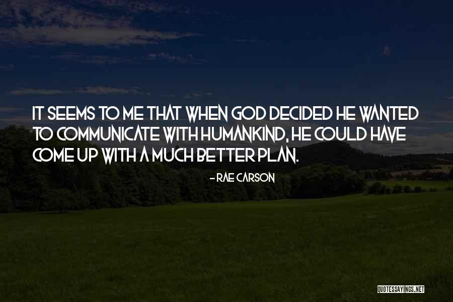 God Has A Better Plan For You Quotes By Rae Carson God Has A Better Plan For You Quotes By Rae Carson