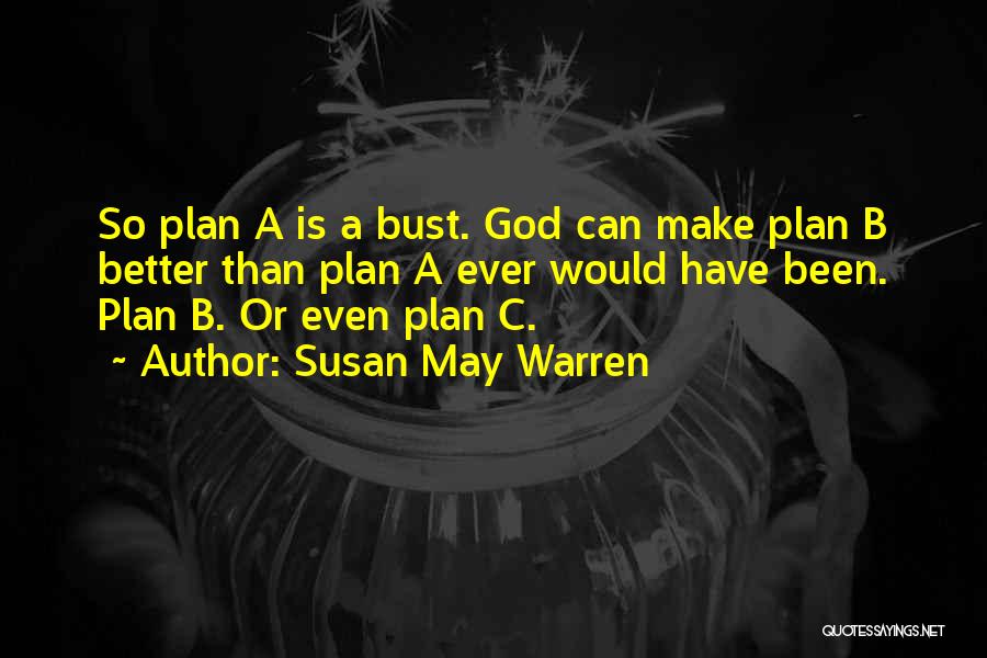 God Has A Better Plan For You Quotes By Susan May Warren