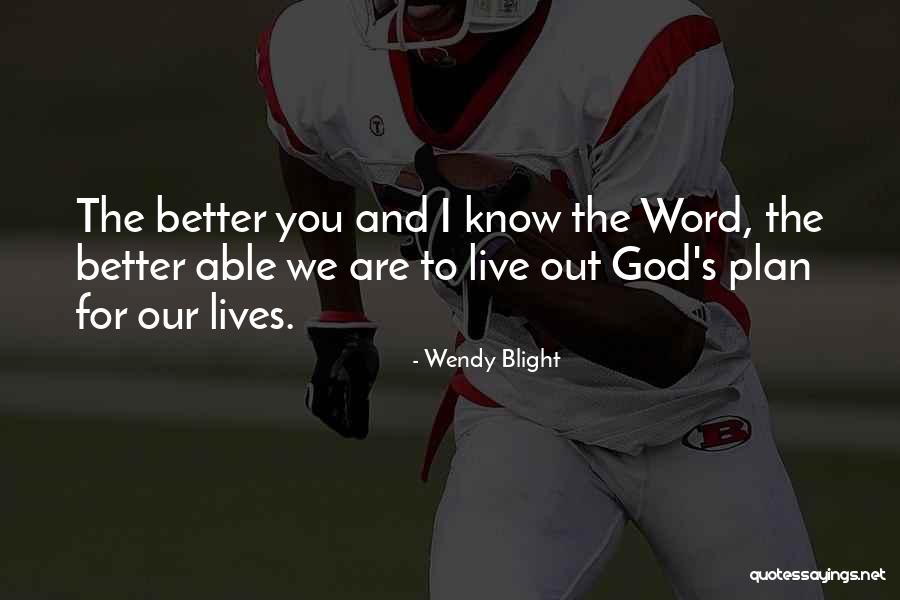 God Has A Better Plan For You Quotes By Wendy Blight God Has A Better Plan For You Quotes By Wendy Blight