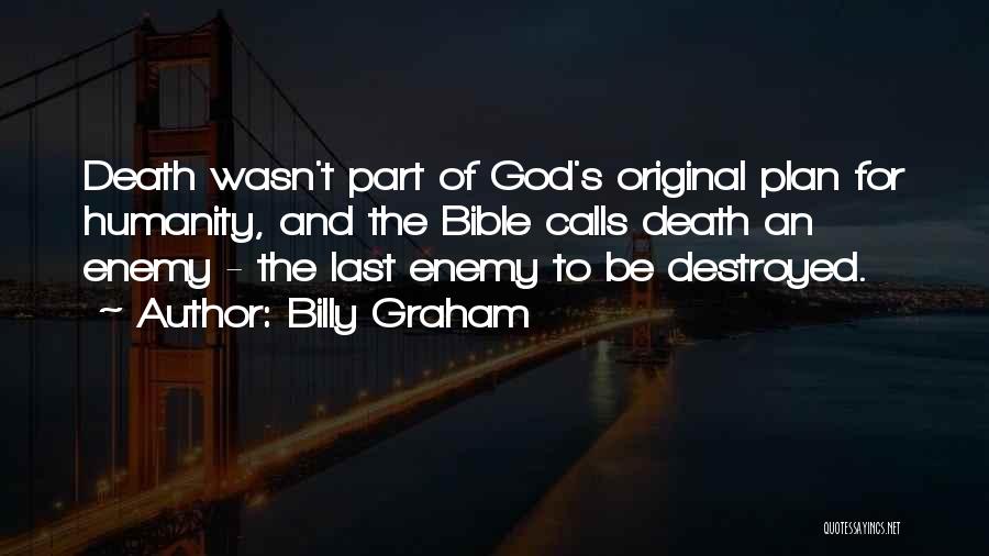 God Has A Plan Death Quotes By Billy Graham