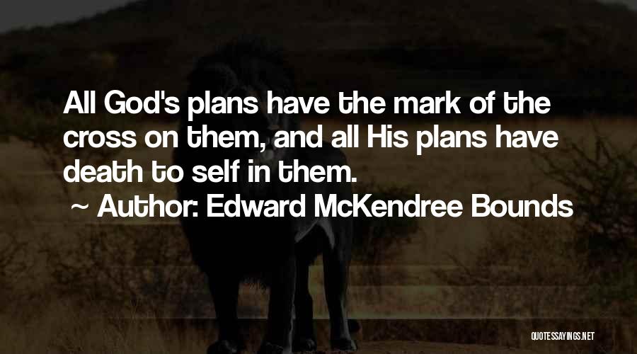 God Has A Plan Death Quotes By Edward McKendree Bounds