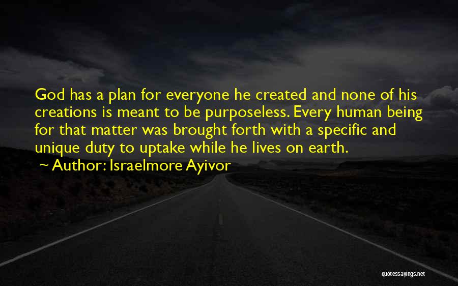 God Has A Plan For Everyone Quotes By Israelmore Ayivor