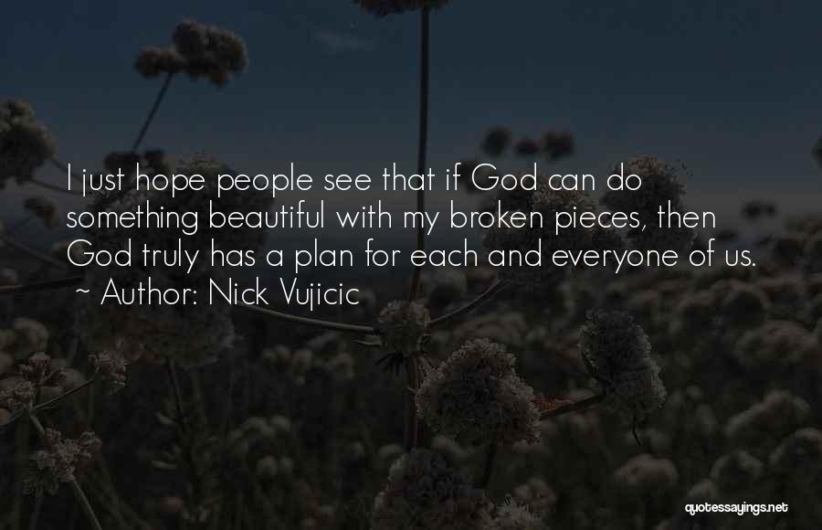 God Has A Plan For Everyone Quotes By Nick Vujicic