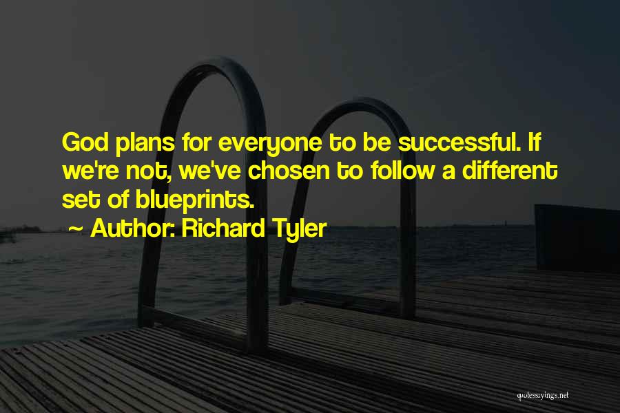 God Has A Plan For Everyone Quotes By Richard Tyler