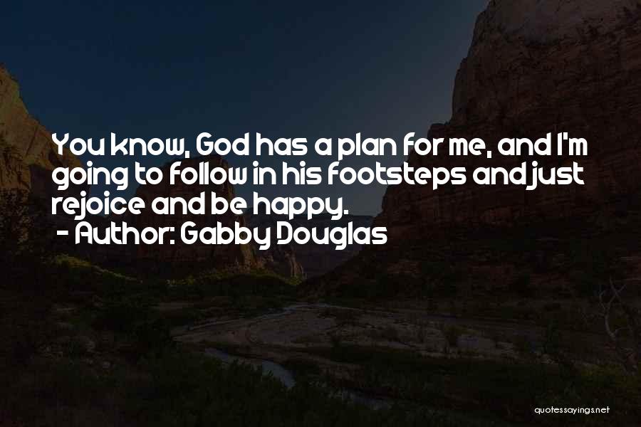 God Has A Plan For Me Quotes By Gabby Douglas