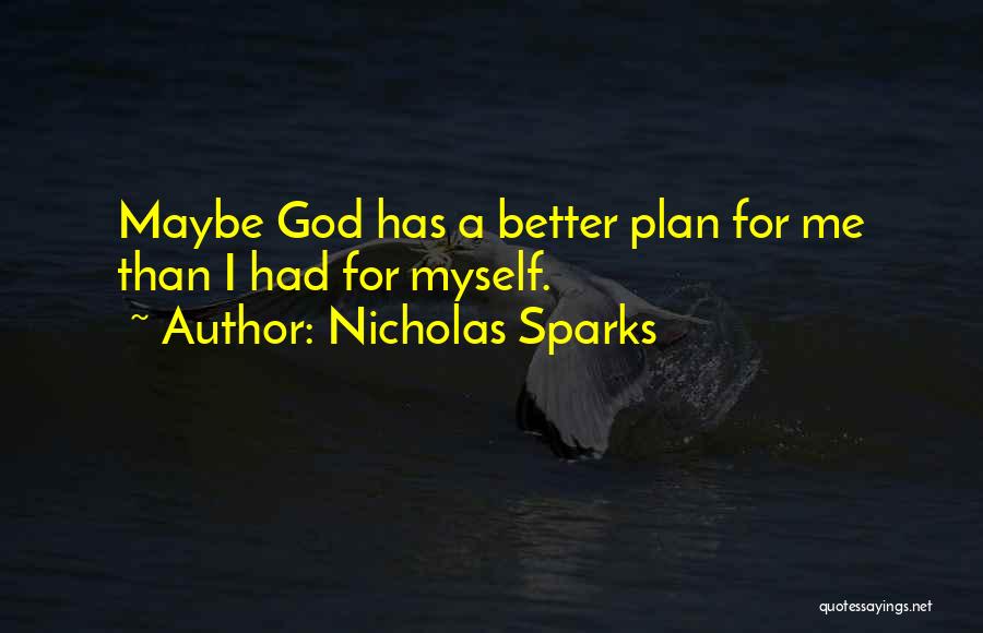 God Has A Plan For Me Quotes By Nicholas Sparks
